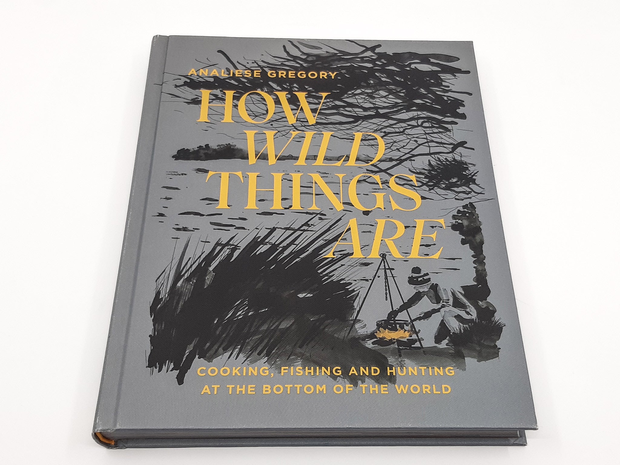How Wild Things Are: Cooking, Fishing and Hunting at the Bottom of the World